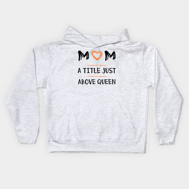 Mom a title just above queen Kids Hoodie by Parrot Designs